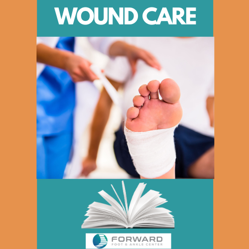 Principles of Wound Care at Forward Foot & Ankle Center